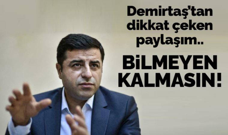 Selahattin Demirtaş'tan dikkat çeken paylaşım: Ne olduğunu bilmeyen kalmasın