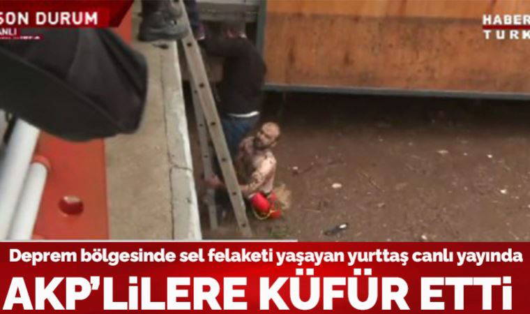 Sel bölgesinde isyan eden yurttaş canlı yayında AKP'lilere ve AFAD'a küfür etti