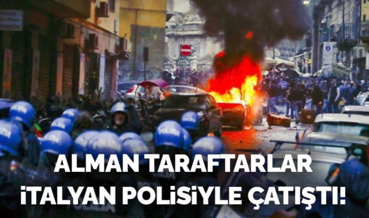 Napoli-Eintracht Frankfurt maçı öncesi Alman taraftarlar polisle çatıştı