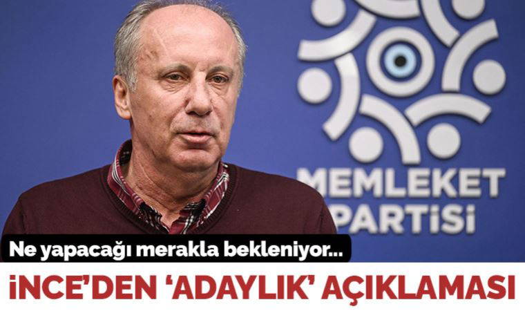 Muharrem İnce'den dikkat çeken 'adaylık' açıklaması