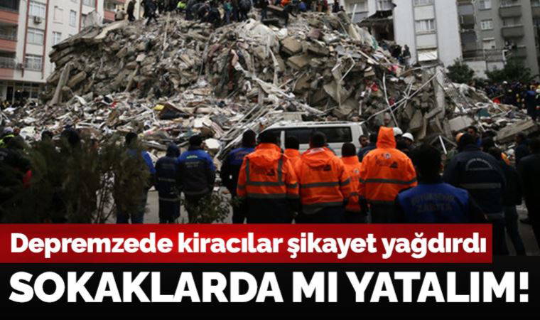 Bu hangi vicdana sığar! Depremzede kiracılar şikayet yağdırdı: 'Sokaklarda mı yatalım!'
