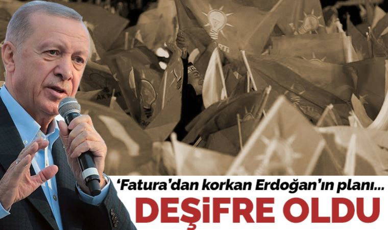 Seçmenin 'fatura' kesmesinden korkan Erdoğan'ın planı bakanları aday yapmak