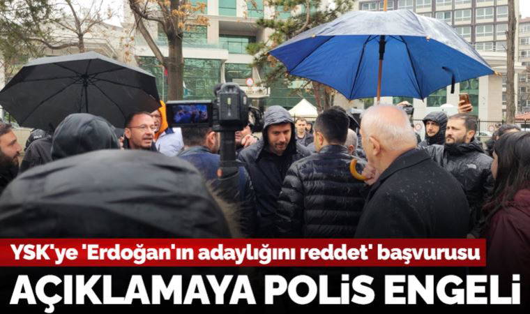 HKP'den YSK'ye 'Erdoğan'ın adaylığını reddet' başvurusu: Açıklamaya polis engeli!