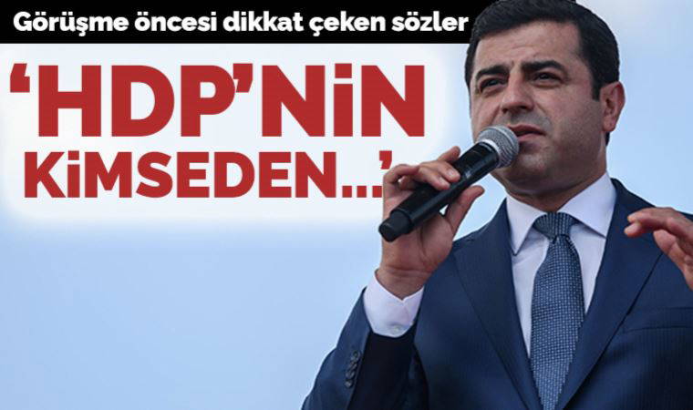 Görüşme öncesi Demirtaş'tan dikkat çeken sözler: 'HDP'nin bakanlık, milletvekilliği talebi yok'