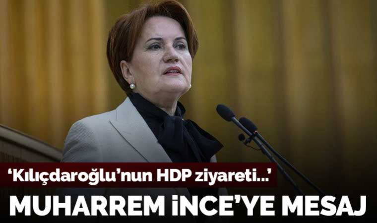 Meral Akşener'den 'Muharrem İnce' açıklaması