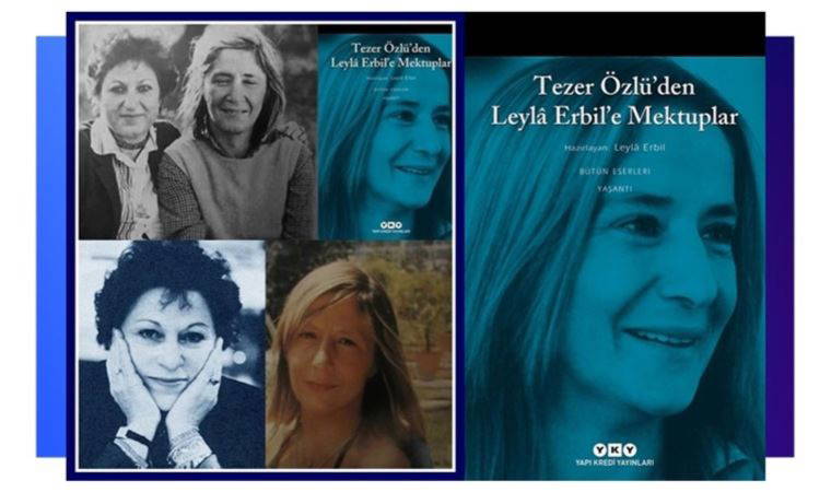 ‘Tezer Özlü’den Leylâ Erbil’e Mektuplar’