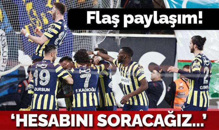 Fenerbahçe'den flaş maç sonu paylaşımı: Hesabını soracağız