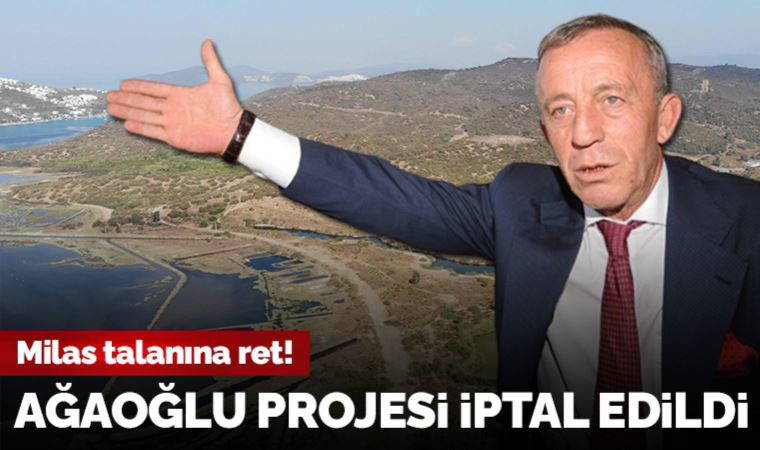 Ağaoğlu’nun Milas’taki projesinin 'ÇED olumlu' kararı iptal edildi!