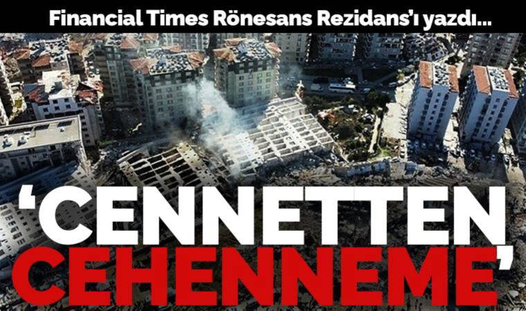 Financial Times Rönesans Rezidans'ı yazdı: 'Cennet'ten cehenneme'