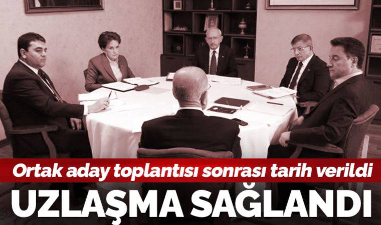 Son Dakika... Altılı masa toplantısı sona erdi: Ortak aday konusunda anlaşıldı