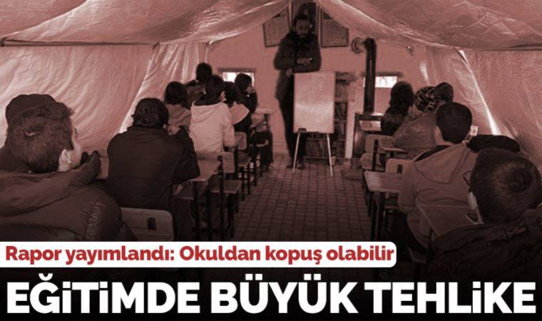 Rapor yayımlandı: Okuldan kopuş olabilir