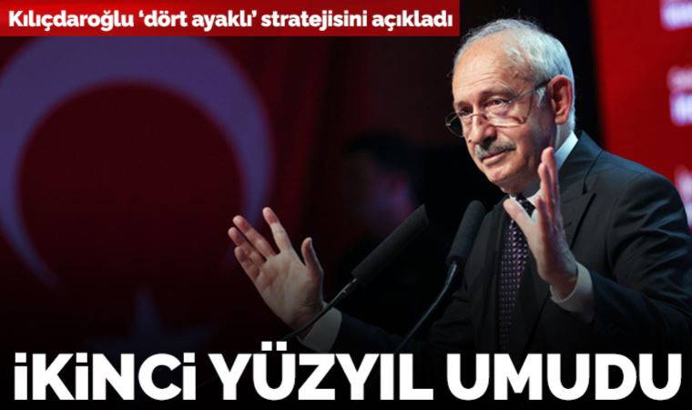Millet İttifakı'nın cumhurbaşkanı adayı Kemal Kılıçdaroğlu, dört ayaklı stratejisini açıkladı: 'Güçlü Türkiye için...'