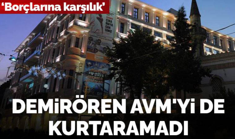 Demirören AVM, ödenmemiş borçlar nedeniyle Denizbank’a geçti