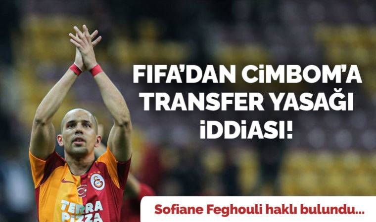 FIFA'dan Galatasaray'a transfer yasağı iddiası! Sofiane Feghouli haklı bulundu...