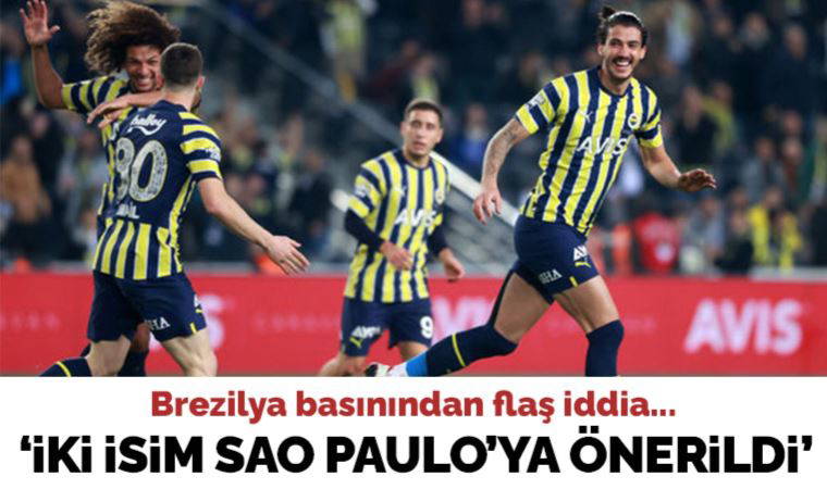 Brezilya'dan Fenerbahçeli iki isim Sao Paulo'ya önerildi iddiası