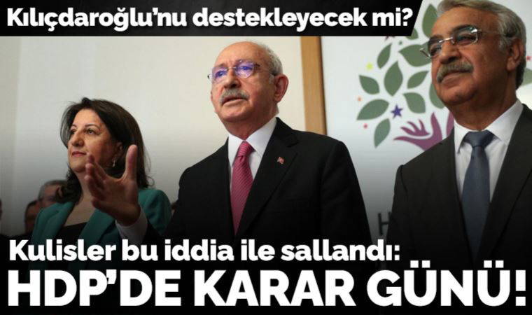 Son dakika... HDP'den 'Cumhurbaşkanı adayı' kararı: Kemal Kılıçdaroğlu'nu destekleyecek mi?