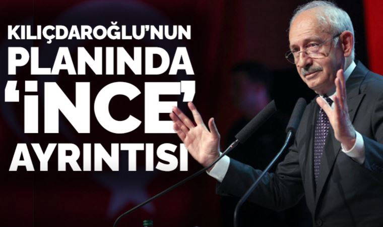 Kılıçdaroğlu'nun ziyaret planında İnce ayrıntısı