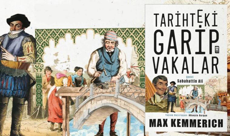 Max Kemmerıch’ten ‘Tarihteki Garip Vakalar’