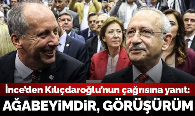 Son dakika... Muharrem İnce'den Kılıçdaroğlu'nun çağrısına yanıt: Kemal Bey ağabeyimdir, görüşürüm