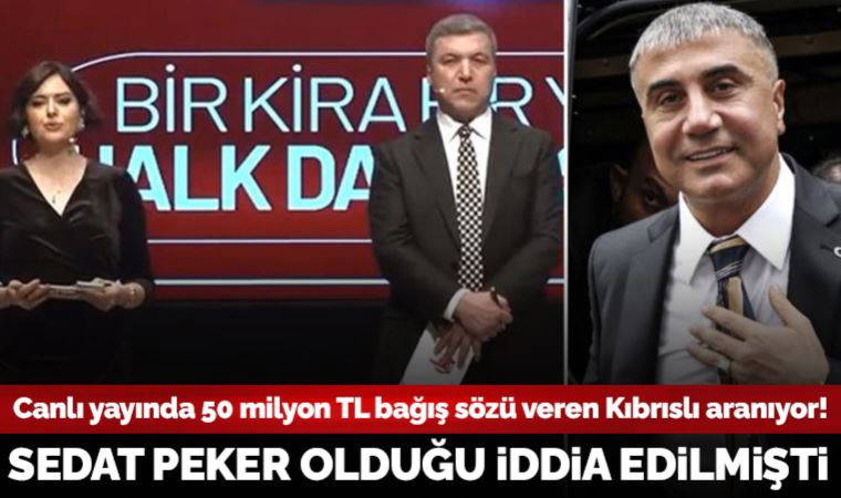 Sedat Peker olduğu iddia edilmişti... 50 milyon TL bağış sözü veren Kıbrıslı aranıyor!