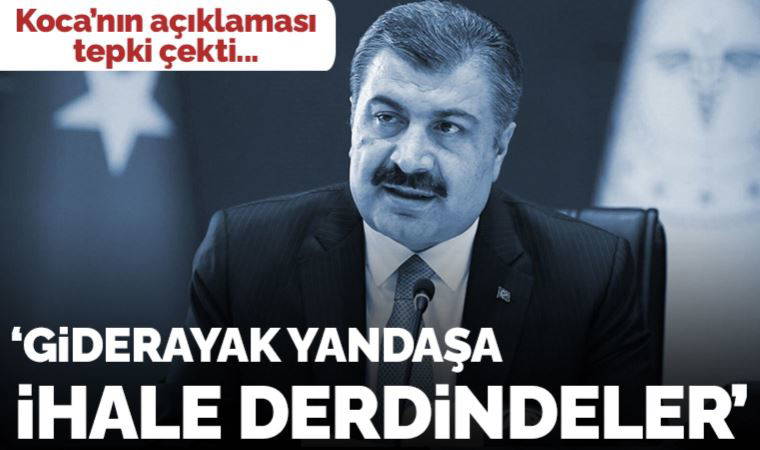 Bakan Fahrettin Koca'nın açıklamasına tepki: 'Giderayak yandaşa ihale derdindeler'