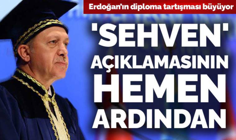 Tartışma büyüyor... Erdoğan’ın ‘diplomasına’ ilişkin 'sehven' açıklamasının hemen ardından...