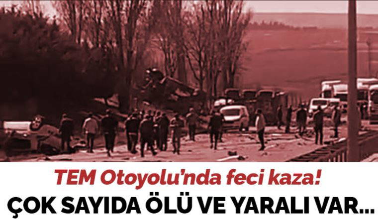 TEM Silivri'de kaza: Çok sayıda ölü ve yaralı var