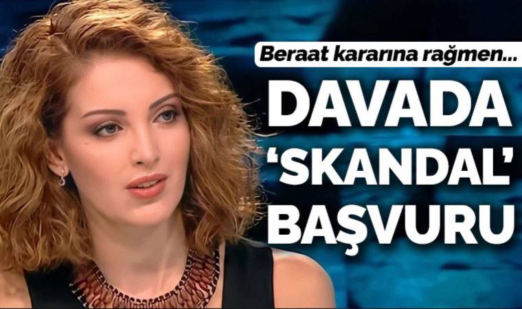 Nagehan Alçı'nın davasında 'skandal' başvuru