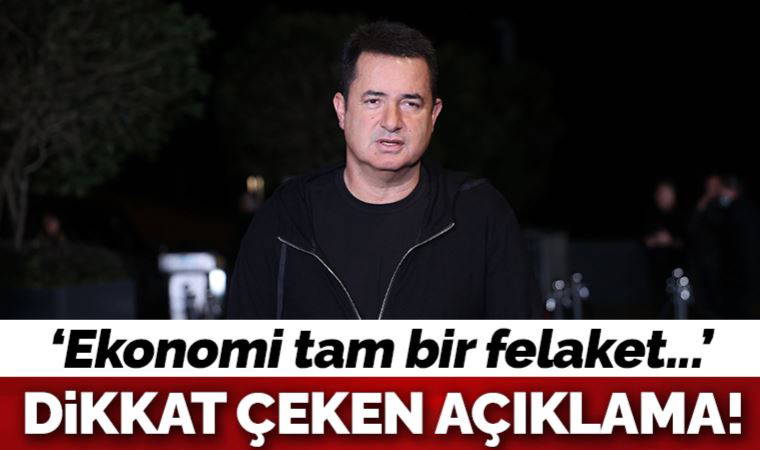Acun Ilıcalı'dan dikkat çeken açıklama! 'Ekonomi tam bir felaket'