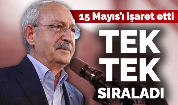 Son Dakika... Kılıçdaroğlu 15 Mayıs'ı işaret etti: Yapılacakları sıraladı