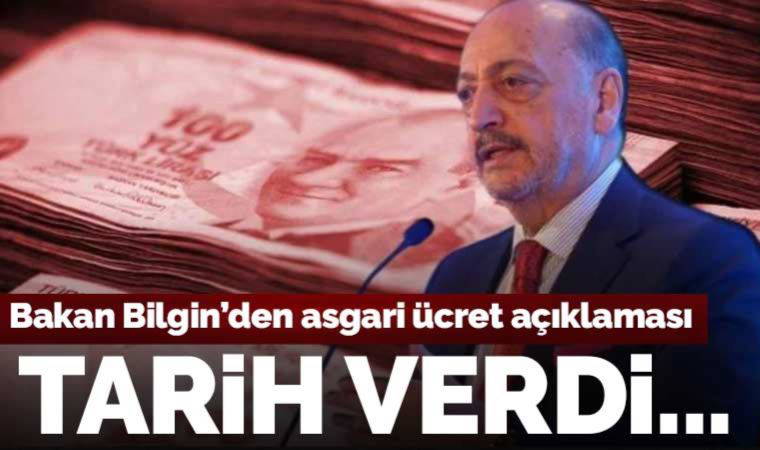 Son dakika... Bakan Bilgin'den asgari ücret açıklaması