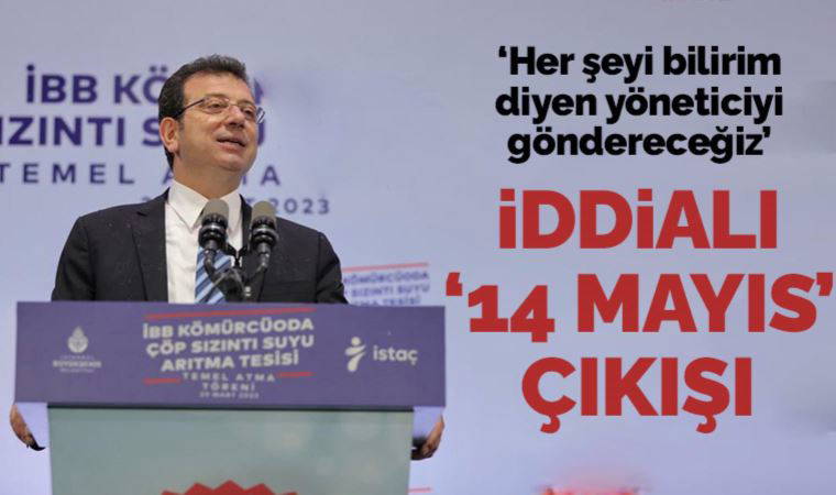 İmamoğlu: Her şeyi ben bilirim diyen yöneticiyi evine yollayacağız