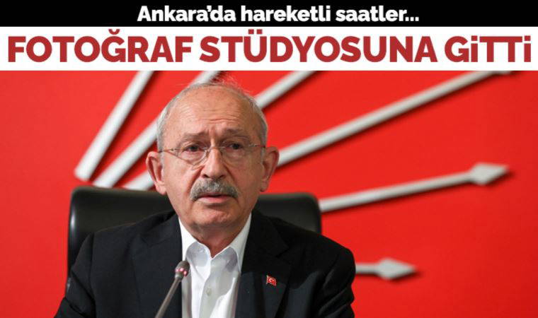 Son dakika... Ankara'da hareketli saatler: Kılıçdaroğlu fotoğraf stüdyosunda