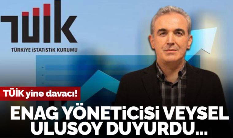 ENAG yöneticisi Veysel Ulusoy duyurdu... TÜİK yine davacı!