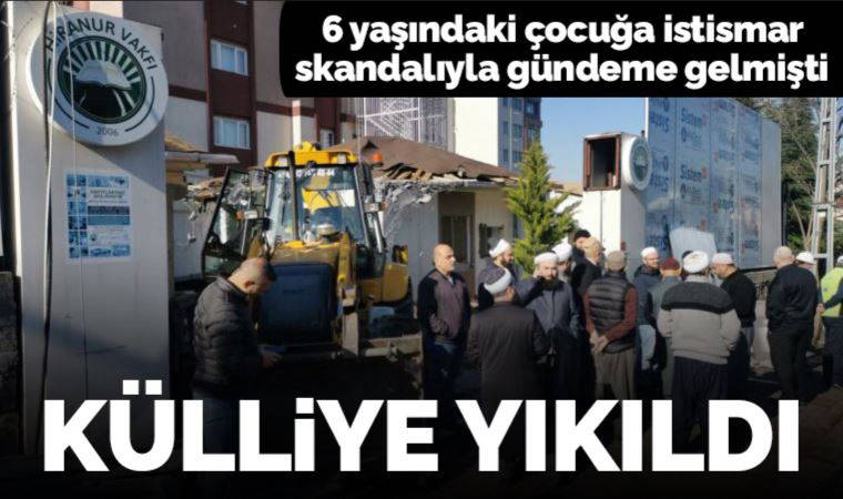 Hiranur Vakfı'nın kaçak külliyesi yıkıldı!