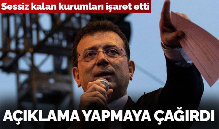 Son Dakika: İmamoğlu sessiz kalan kurumları işaret etti, açıklama yapmaya çağırdı