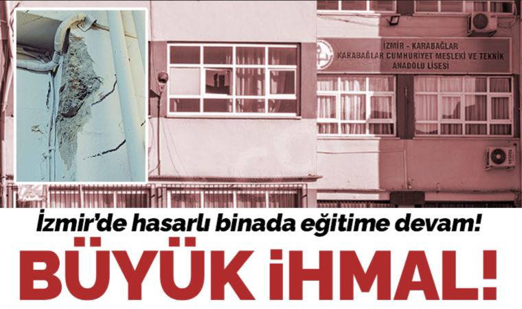 İzmir'de hasarlı binada eğitime devam: 'Yaşanacak can kayıplarının vebali okul müdüründen...'