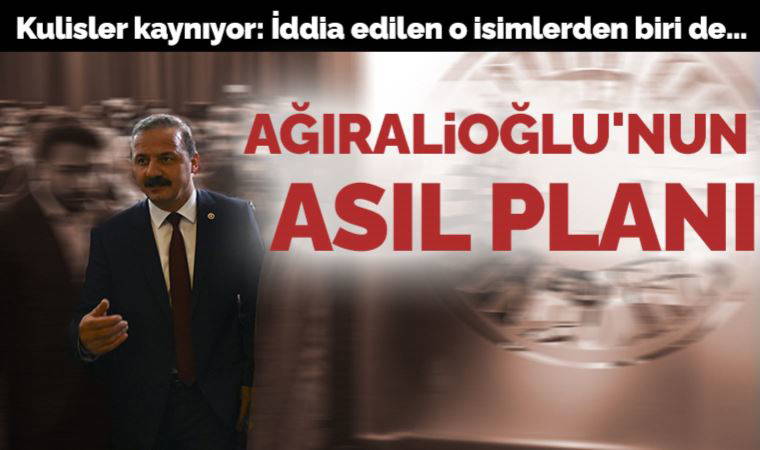 İYİ Parti’deki Ağıralioğlu kulisleri