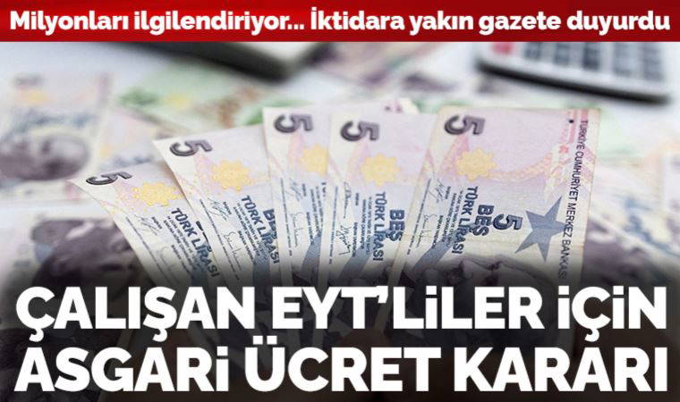 Çalışan EYT'liler için asgari ücret artacak