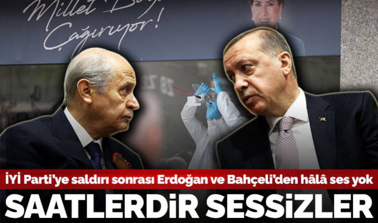 İYİ Parti İstanbul İl Başkanlığı'na saldırının üzerinden saatler geçti... Erdoğan ve Bahçeli hâlâ sessiz