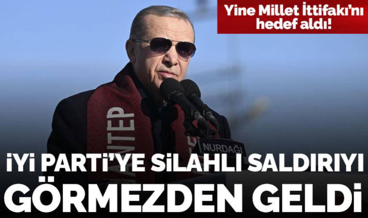Son dakika... Erdoğan İYİ Parti'ye saldırıya ilişkin tek kelime etmedi, Millet İttifakı'nı hedef aldı