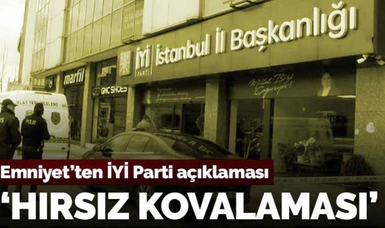 Son dakika... Emniyet'ten İYİ Parti saldırısına ilişkin açıklama: Saldırı değil, hırsız kovalaması