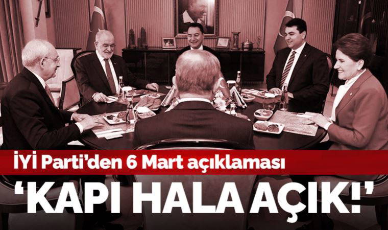 Son dakika... İYİ Parti'den 6 Mart açıklaması: Kapı hâlâ açık