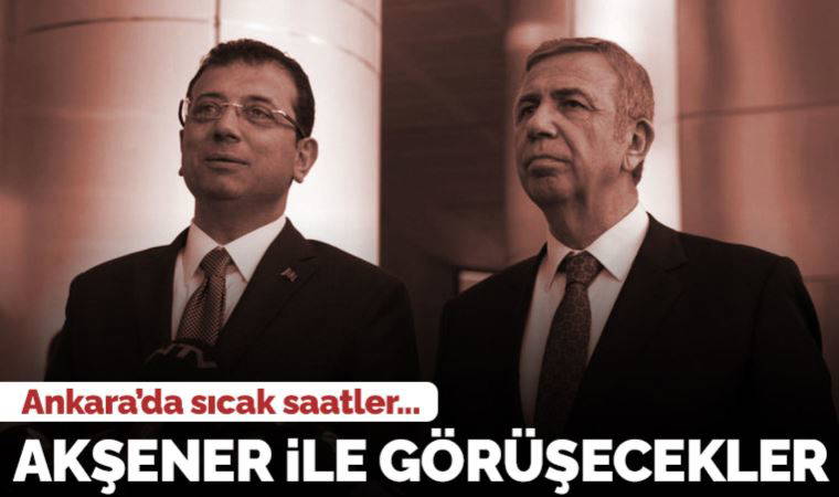 Son dakika... Ekrem İmamoğlu ve Mansur Yavaş, Akşener'le görüşecek