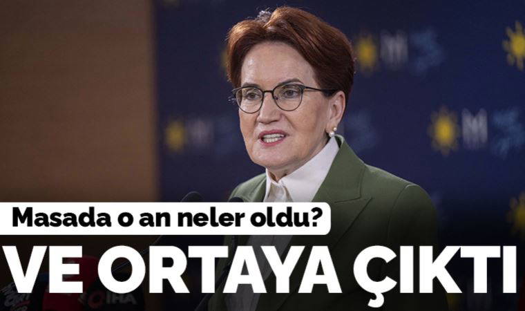 Son Dakika: Akşener masada neler yaşandığını açıkladı