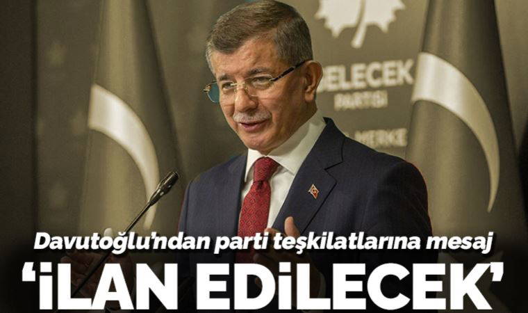 Davutoğlu'ndan parti teşkilatlarına mesaj: Yarın cumhurbaşkanı adayı ilan edilecek