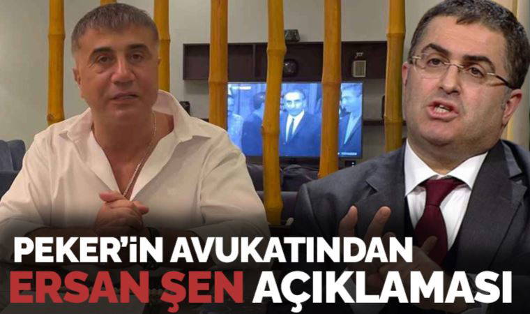 Sedat Peker'in avukatından 'Ersan Şen' açıklaması