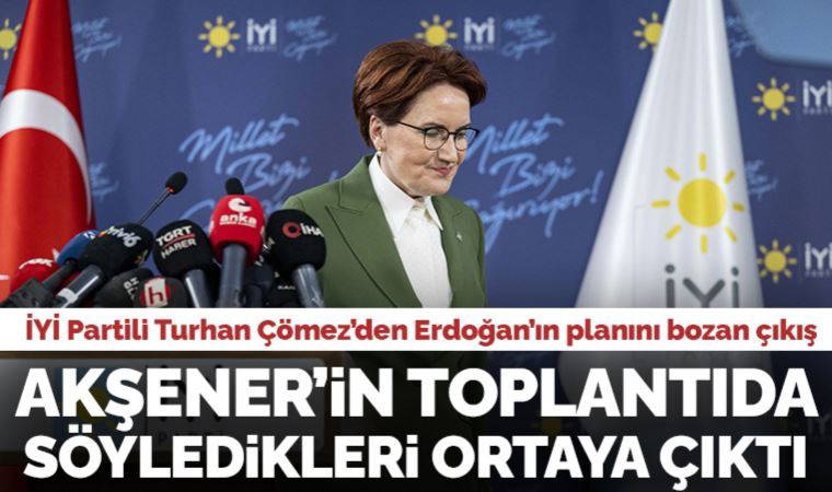İYİ Partili Çömez'den Erdoğan’ın planını bozan çıkış: Partisinin masaya dönme şartını açıkladı