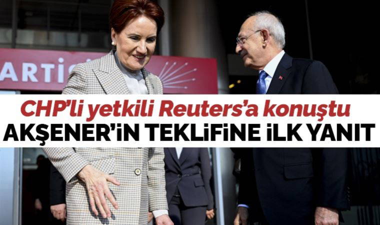 Son Dakika... CHP'li yetkili Reuters'a konuştu: İşte Akşener'in teklifine yanıt