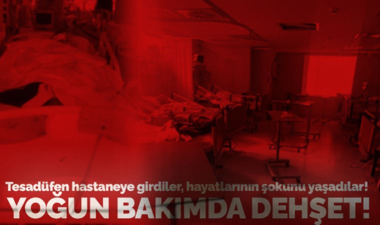 Skandallar art arda... Yoğun bakımda unutulan hastalar!